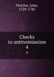 Checks to antinomianism. 4, Fletcher, John, 1729-1785 