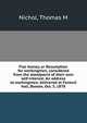 Fiat money, or Resumption for workingmen, considered from the standpoint of their own self-interest. An address to workingmen, delivered at Faneuil hall, Boston, Oct. 5, 1878, Thomas M. Nichol 
