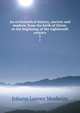 An ecclesiastical history, ancient and modern, from the birth of Christ, to the beginning of the eighteenth century. 5, Johann Lorenz Mosheim 