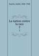 La nation contre la race. 2, Suar?s, Andr?, 1868-1948 