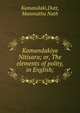 Kamandakiya Nitisara; or, The elements of polity, in English;, Kamandaki,Dutt, Manmatha Nath 