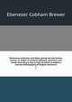 Dictionary of phrase and fable, giving the derivation, source, or origin of common phrases, allusions, and words that have a tale to tell. To which is added a concise bibliography of English literature. 2, Brewer, Ebenezer Cobham, 1810-1897 