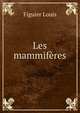Les mammiferes, Figuier Louis 