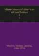 Masterpieces of American wit and humor. 5, Masson, Thomas Lansing, 1866-1934 
