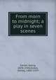 From morn to midnight; a play in seven scenes, Kaiser, Georg, 1878-1945,Dukes, Ashley, 1885-1959 