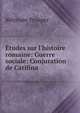 ?tudes sur l'histoire romaine: Guerre sociale: Conjuration de Catilina, Merimee Prosper 