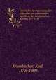 Geschichte der byzantinischen Litteratur von Justinian bis zum Ende des ostromischen Reiches, 527-1453, Krumbacher, Karl, 1856-1909 