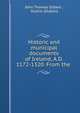 Historic and municipal documents of Ireland, A.D. 1172-1320. From the ., John Thomas Gilbert , Dublin (Dublin) 
