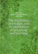 The psychology of religion, and its application in preaching and teaching, Snowden, James H. (James Henry), 1852-1936 