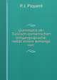 Grammatik der Turkisch-osmanischen Umgangssprache: nebst einem Anhange von ., P. J. Piquer? 