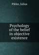 Psychology of the belief in objective existence, Pikler, Julius 