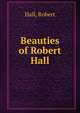 Beauties of Robert Hall, Hall, Robert 
