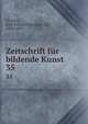Zeitschrift fr bildende Kunst. 35, Lu?tzow, Karl Friedrich Arnold von, 1832-1897 
