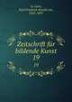 Zeitschrift fr bildende Kunst. 19, Lu?tzow, Karl Friedrich Arnold von, 1832-1897 