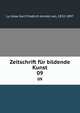 Zeitschrift fr bildende Kunst. 09, Lu?tzow, Karl Friedrich Arnold von, 1832-1897 