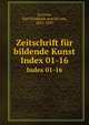 Zeitschrift fr bildende Kunst. Index 01-16, Lu?tzow, Karl Friedrich Arnold von, 1832-1897 