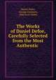 The Works of Daniel Defoe, Carefully Selected from the Most Authentic ., Daniel Defoe, George Chalmers, John Scott Keltie 