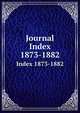 Journal. Index 1873-1882, Chemical Society (Great Britain),Chemical Society (Great Britain) Journal. Abstracts,Chemical Society (Great Britain) Journal. Transactions,Chemical Society (Great Britain) Proceedings,Chemical Society (Great Britain) Quarterly journal 