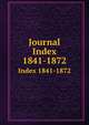 Journal. Index 1841-1872, Chemical Society (Great Britain),Chemical Society (Great Britain) Journal. Abstracts,Chemical Society (Great Britain) Journal. Transactions,Chemical Society (Great Britain) Proceedings,Chemical Society (Great Britain) Quarterly journal 