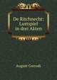De Ritchnecht: Lustspiel in drei Akten, August Corrodi 