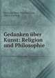Gedanken uber Kunst: Religion und Philosophie, Melchior Meyr, Max Bothmer, Moriz Carriere 