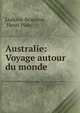 Australie: Voyage autour du monde, Ludovic Beauvoir , Henri Plon 