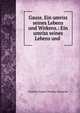 Gauss. Ein umriss seines Lebens und Wirkens.: Ein umriss seines Lebens und ., Friedrich August Theodor Winnecke 