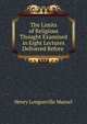 The Limits of Religious Thought Examined in Eight Lectures Delivered Before ., Henry Longueville Mansel 