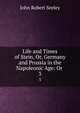 Life and Times of Stein, Or, Germany and Prussia in the Napoleonic Age: Or .. 3, Seeley John Robert 
