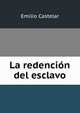 La redencion del esclavo, Emilio Castelar 
