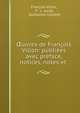 ?uvres de Fran?ois Villon: publi?es avec pr?face, notices, notes et ., Fran?ois Villon, P . L. Jacob, Guillaume Colletet 