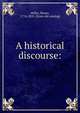 A historical discourse:, Miller, Moses, 1776-1855. [from old catalog] 
