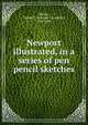Newport illustrated, in a series of pen & pencil sketches, Mason, George C. (George Champlin), 1820-1894 
