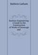 Sanitary Engineering: A Guide to the Construction of Works of Sewerage and ., Baldwin Latham 