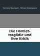 Die Hamlet-tragodie und ihre Kritik, Hermann Baumgart , William Shakespeare 
