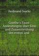 Goethe's Faust: Andeutungen ?ber Sinn und Zusammenhang des ersten und ., Ferdinand Deycks 