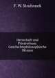 Herrschaft und Priesterhum: Geschichtsphilosophische Skizzen, F. W. Struhnnek 