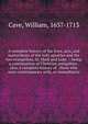 A complete history of the lives, acts, and martyrdoms of the holy apostles and the two evangelists, St. Mark and Luke . : being a continuation of Christian antiquities . also, a complete history of . those who were contemporary with, or immediately, Cave, William, 1637-1713 