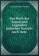 Das Buch der Sagen und Legenden j?discher Vorzeit: nach dem ., Abraham Moses Tendlau 