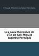 Les eaux thermales de l'?le de San-Miguel (A?ores) Portugal, F. Fouqu?, Philomeno da Camara Mello Cabral 