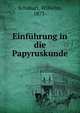 Einfuhrung in die Papyruskunde, Schubart, Wilhelm, 1873- 