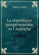 La r?publique pangermaniste et l'Autriche, Darcy, Paul 