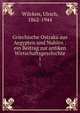 Griechische Ostraka aus Aegypten und Nubien : ein Beitrag zur antiken Wirtschaftsgeschichte. 1, Wilcken, Ulrich, 1862-1944 