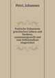 Poetische Dokumente griechischen Lebens und Denkens, zusammengestellt und zum Selbststudium eingerichtet, Petri, Johannes 