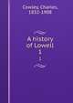 A history of Lowell. 1, Cowley, Charles, 1832-1908 