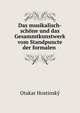 Das musikalisch-schone und das Gesammtkunstwerk vom Standpuncte der formalen ., Otakar Hostinsky 