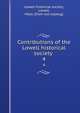 Contributions of the Lowell historical society . 4, Lowell historical society, Lowell, Mass. [from old catalog] 