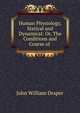 Human Physiology, Statical and Dynamical: Or, The Conditions and Course of ., Draper John William 