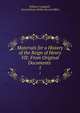 Materials for a History of the Reign of Henry VII: From Original Documents .. 1, William Campbell , Great Britain Public Record Office 