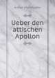 Ueber den attischen Apollon, Arthur Milchhoefer 
